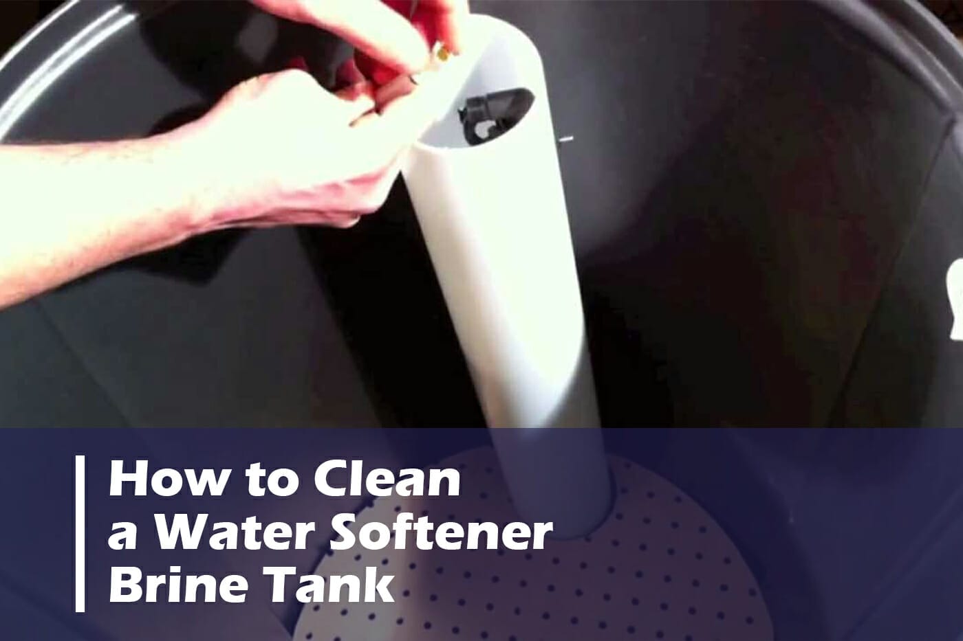 How To Clean A Water Softener Brine Tank GE Maintenance