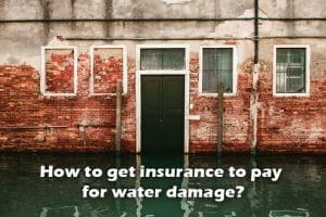 How to get insurance to pay for water damage