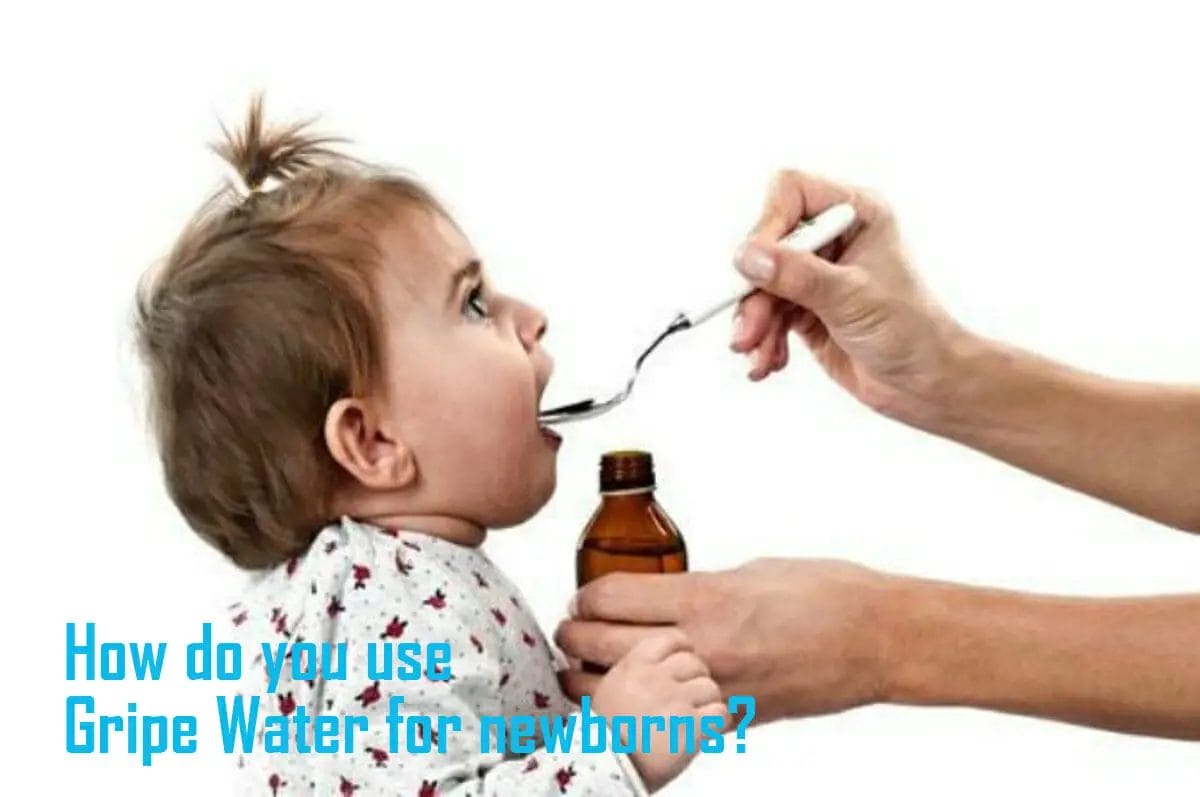 How do you use Gripe Water for newborns How do you use Gripe Water for newborns
