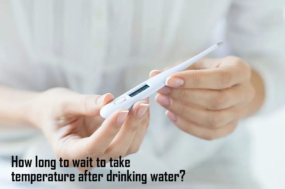 How long to wait to take temperature after drinking water waterevolution