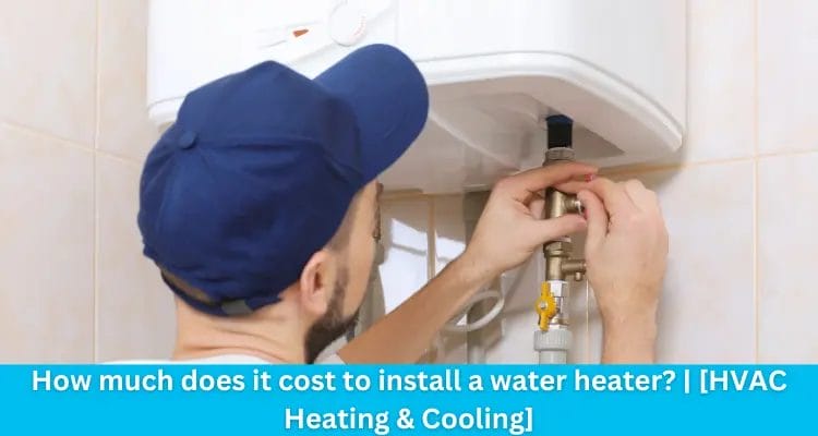 How Much Does It Cost To Install A Water Heater In 2024   How Much Does It Cost To Install A Water Heater .webp