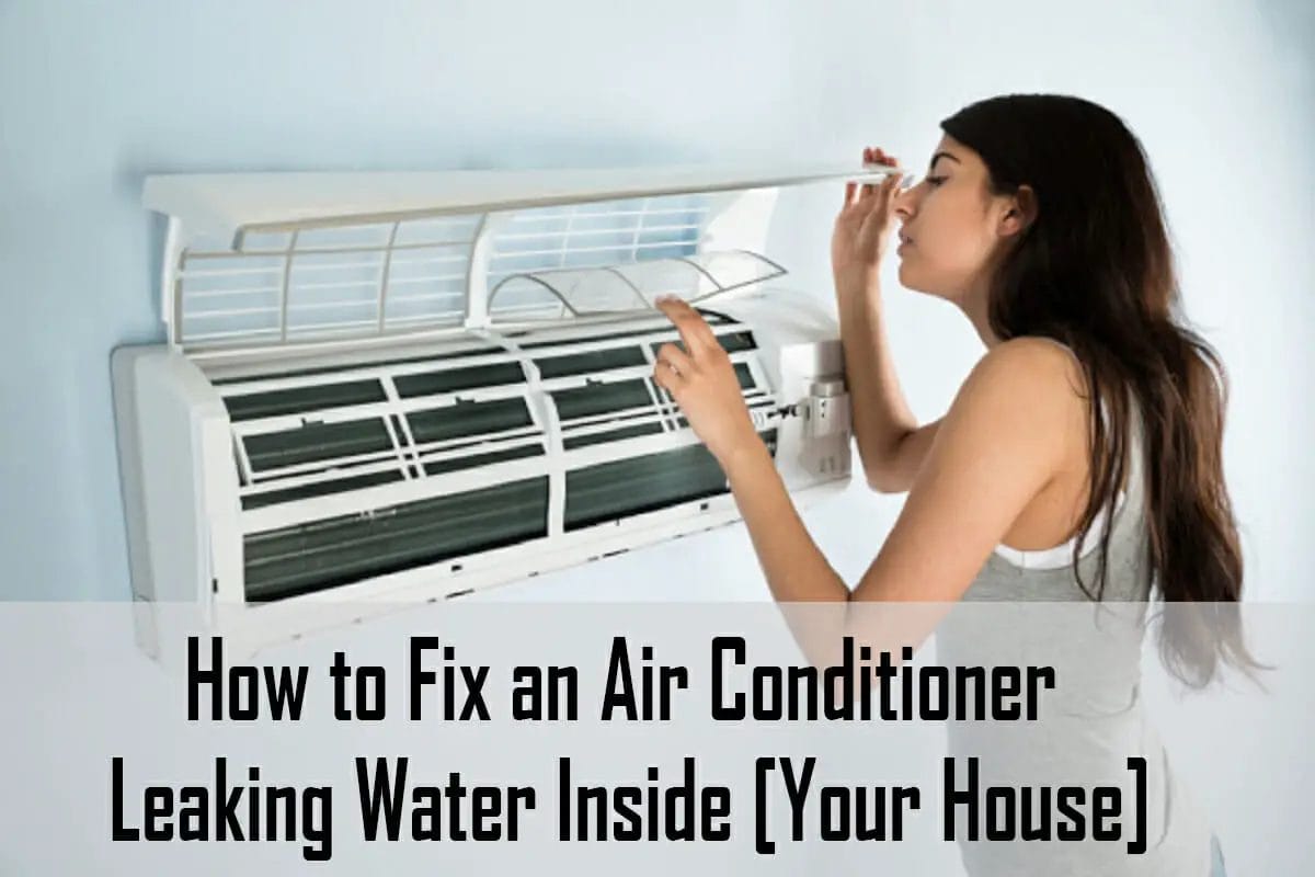 How To Fix An Air Conditioner Leaking Water Inside Your House