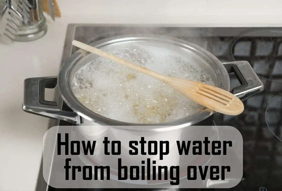 How To Stop Water From Boiling Over