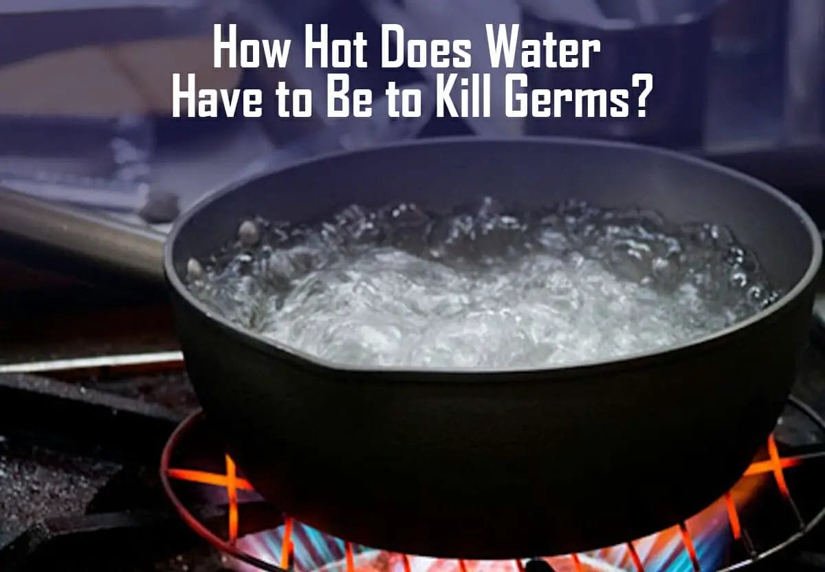 how-hot-does-water-have-to-be-to-kill-germs