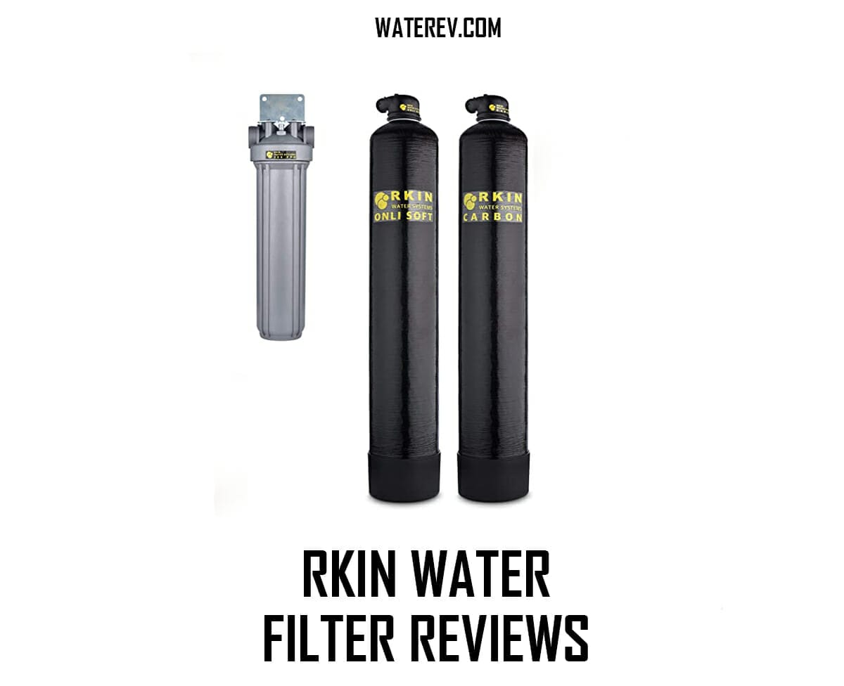 Rkin Water Filter Reviews The Best Of Best