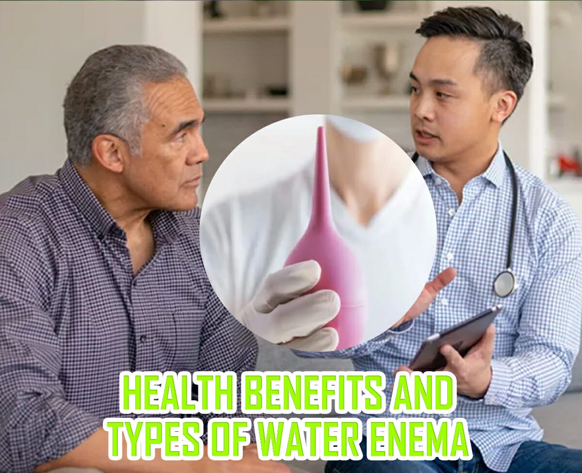 Health Benefits & Types Of Water Enema A Complete Guide