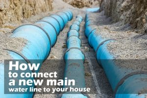 How to connect a new main water line to your house
