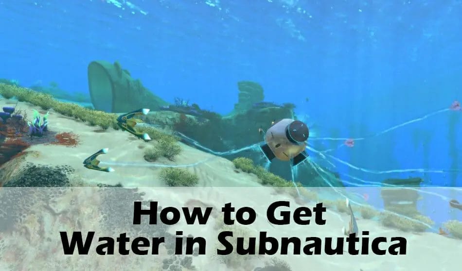 how-to-get-water-in-subnautica-a-detailed-guide