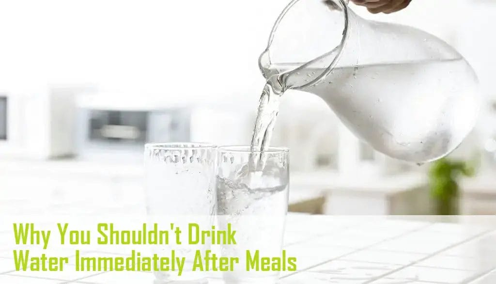 Why You Shouldn't Drink Water Immediately After Meals Why You Shouldn't Drink water immediately after meals