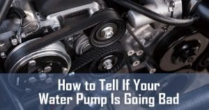 How To Tell If Your Water Pump Is Going Bad: 10 Warning Signs 3 How to Tell If Your Water Pump Is Going Bad