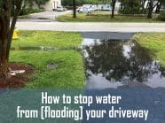 How To Stop Water From flooding Your Driveway