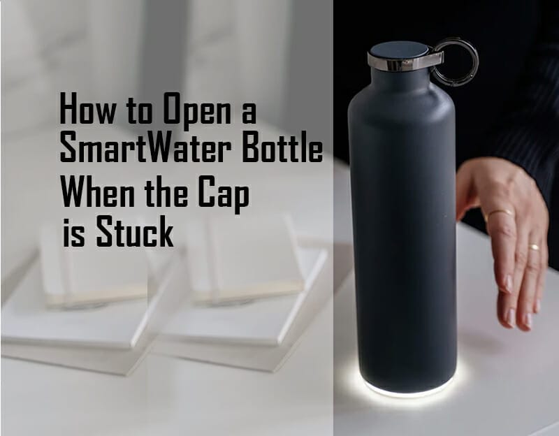 How to Open a SmartWater Bottle When the Cap is Stuck