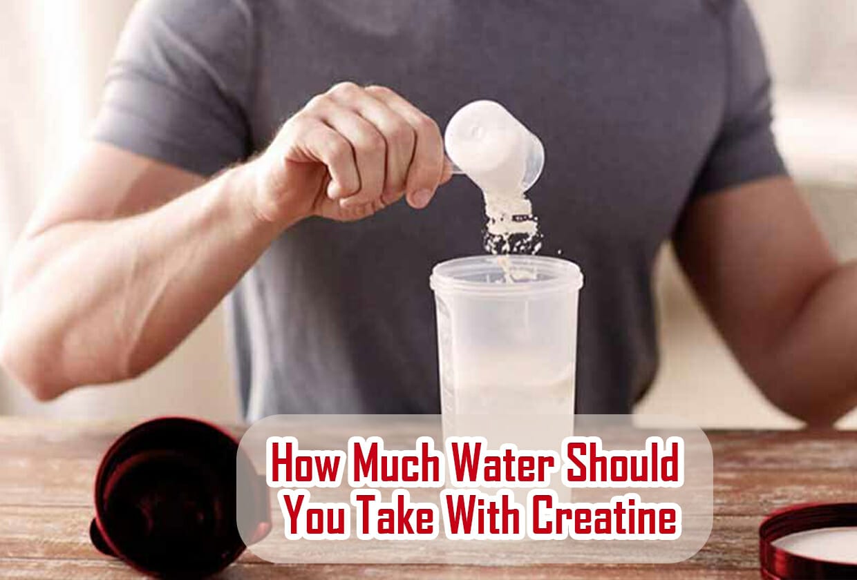 How Much Water Should You Take With Creatine