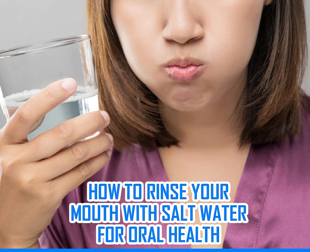 How To Rinse Your Mouth With Salt Water For Oral Health